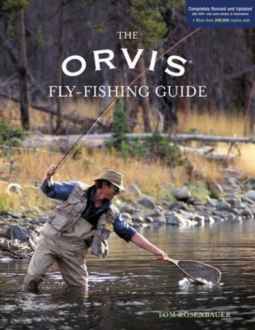 The Orvis Fly-Fishing Guide, Completely Revised and Updated with Over 400 New Color Photos and Illustrations front cover by Tom Rosenbauer, ISBN: 1592288189