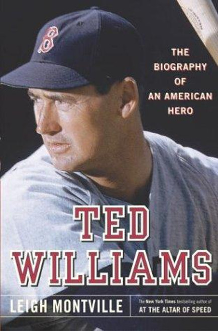 Ted Williams: The Biography of an American Hero front cover by Leigh Montville, ISBN: 0385507488