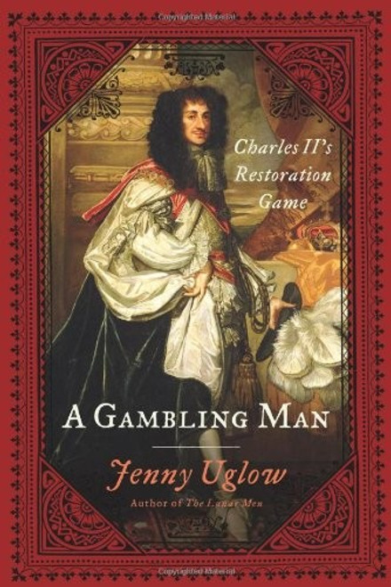 A Gambling Man: Charles II's Restoration Game front cover by Jenny Uglow, ISBN: 0374281378