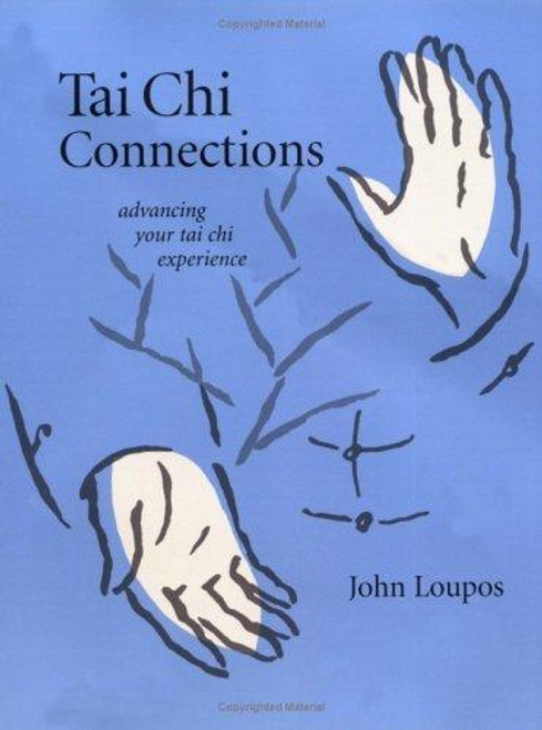 Tai Chi Connections: Advancing Your Tai Chi Experience front cover by John Loupos M.S.  C.H.S.E., ISBN: 1594390320
