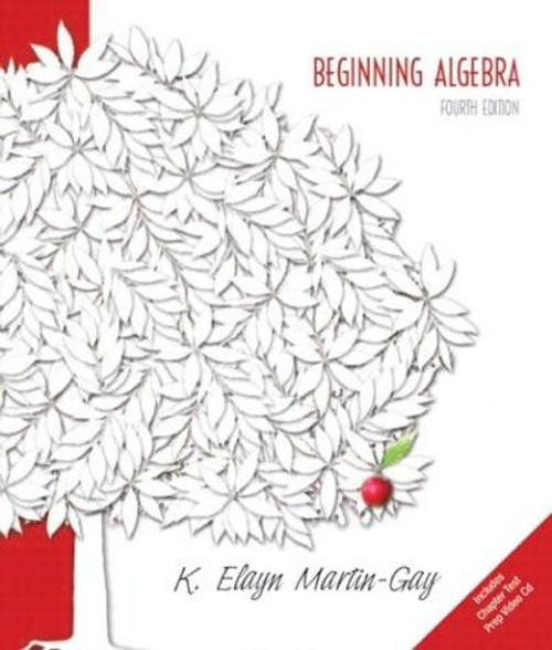 Beginning Algebra, 4th Edition front cover by K. Elayn Martin-Gay, ISBN: 0131444441