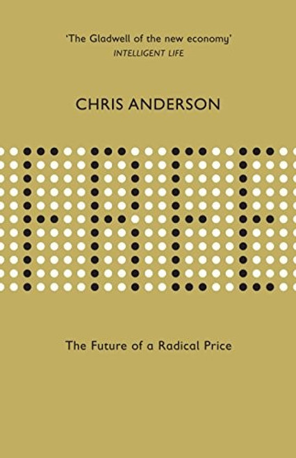 Free : The Future of a Radical Price front cover by Chris Anderson, ISBN: 1905211481