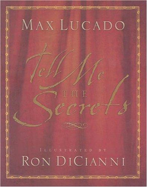 Tell Me the Secrets front cover by Max Lucado, ISBN: 1581345224