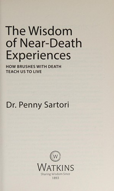 The Wisdom of Near-Death Experiences: How Understanding NDEs Can Help Us Live More Fully front cover by Dr. Penny Sartori, ISBN: 143515679X