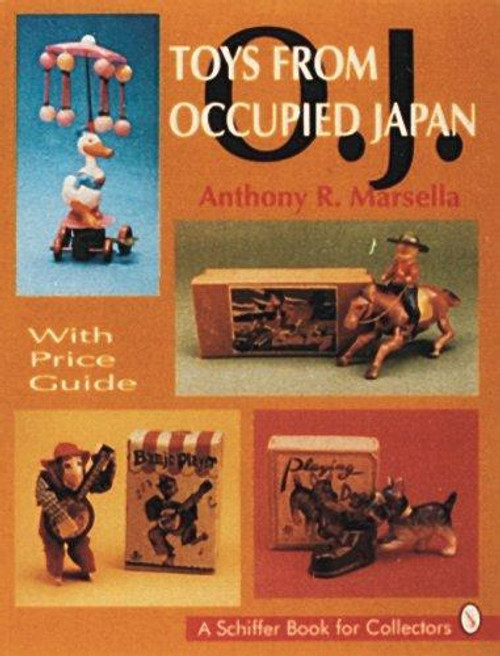 Toys from Occupied Japan: With Price Guide (A Schiffer Book for Collectors) front cover by Anthony R. Marsella, ISBN: 0887408753