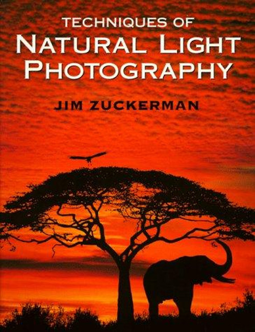 Techniques of Natural Light Photography front cover by Jim Zuckerman, ISBN: 0898797160
