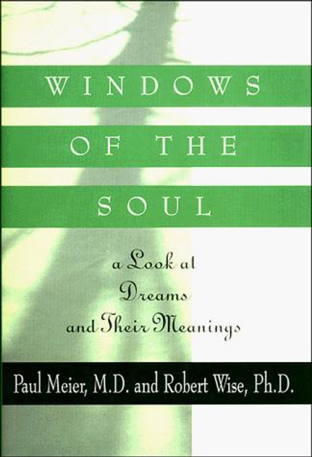 Windows of the Soul: A Look at Dreams and Their Meanings front cover by Paul Meier,Robert Wise, ISBN: 0785278664