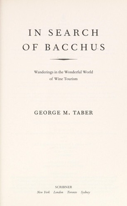 In Search of Bacchus: Wanderings in the Wonderful World of Wine Tourism front cover by George M Taber, ISBN: 1416562435