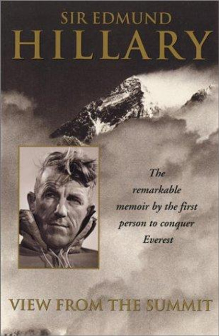 View from the Summit: The Remarkable Memoir by the First Person to Conquer Everest front cover by Sir Edmund Hillary, ISBN: 0743400674