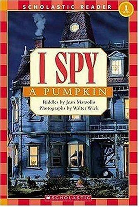 I Spy: A Pumpkin (Scholastic Reader, Level 1) front cover by Jean Marzollo, Walter Wick, ISBN: 0439738636