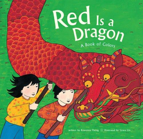 Red Is a Dragon: A Book of Colors front cover by Roseanne Thong, ISBN: 0811864812