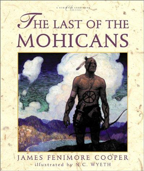 The Last of the Mohicans front cover by James Fenimore Cooper, N.C. Wyeth, Timothy Meis, ISBN: 0689840683