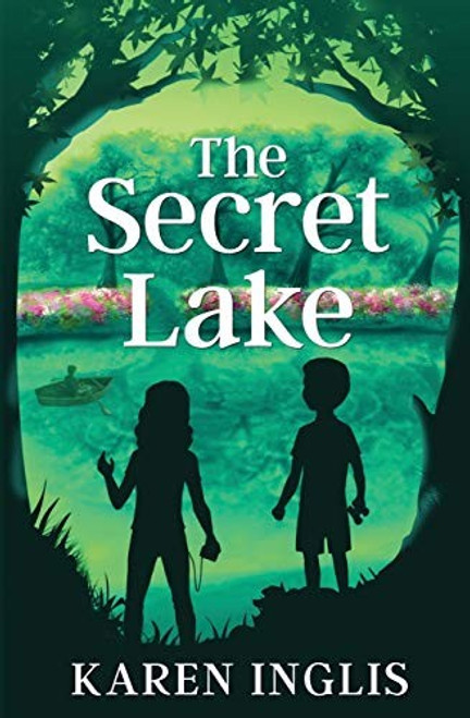 The Secret Lake: A children's mystery adventure front cover by Karen Inglis, ISBN: 0956932304