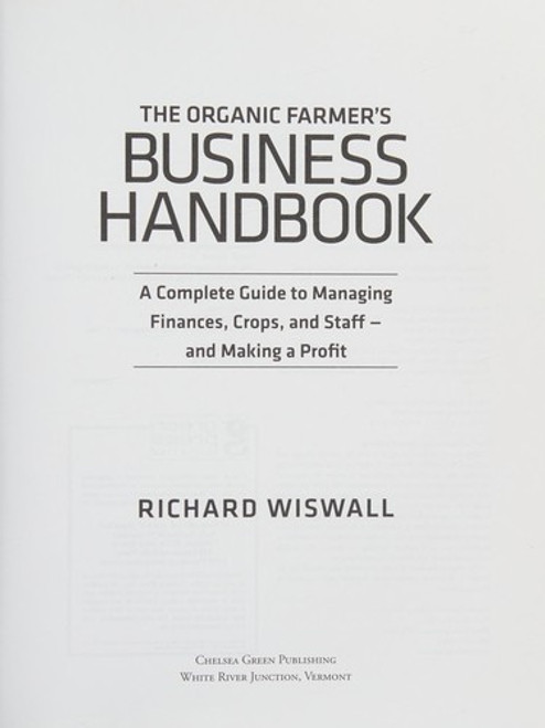 The Organic Farmer's Business Handbook: A Complete Guide to Managing Finances, Crops, and Staff - and Making a Profit front cover by Richard Wiswall, ISBN: 1603581421