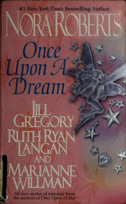 Once Upon a Dream front cover by Nora Roberts, Jill Gregory, Ruth Ryan Langan, ISBN: 051512947X