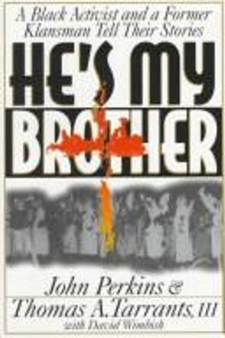 He's My Brother: Former Racial Foes Offer Strategy for Reconciliation front cover by John Perkins,Thomas A. Tarrants,David Wimbish, ISBN: 0800792149