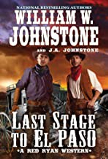 Last Stage to El Paso (A Red Ryan Western) front cover by William W. Johnstone,J.A. Johnstone, ISBN: 0786048964
