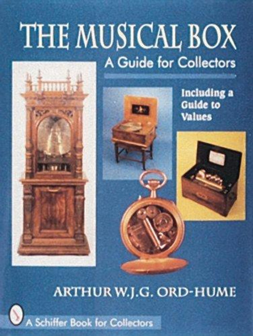 The Musical Box: A Guide for Collectors : Including a Guide to Values front cover by Arthur W. J. G. Ord-Hume, ISBN: 0887407641
