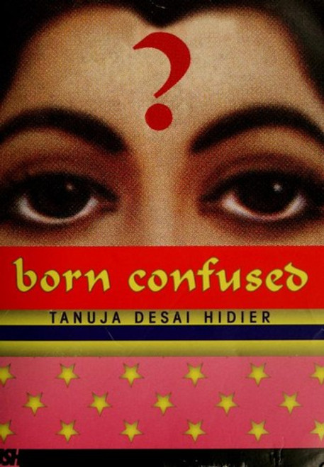 Born Confused front cover by Tanuja Desai Hidier, ISBN: 0439510112