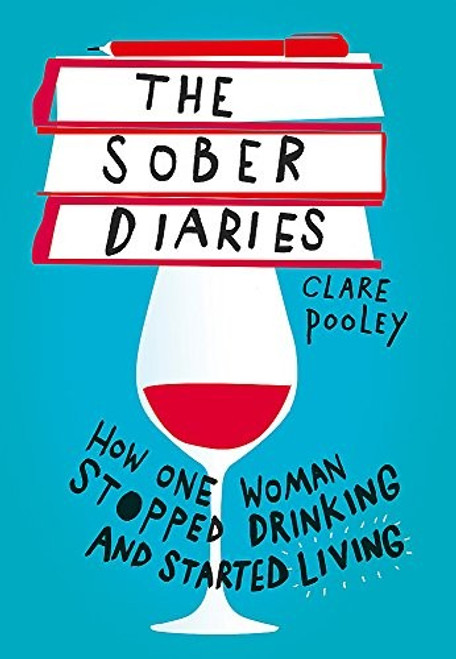 The Sober Diaries: How one woman stopped drinking and started living front cover by Clare Pooley, ISBN: 1473661900