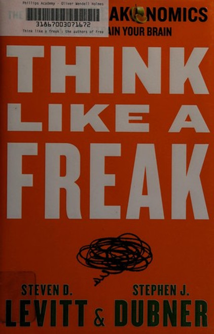 Think Like a Freak: The Authors of Freakonomics Offer to Retrain Your Brain front cover by Steven D. Levitt,Stephen J Dubner, ISBN: 0062218336