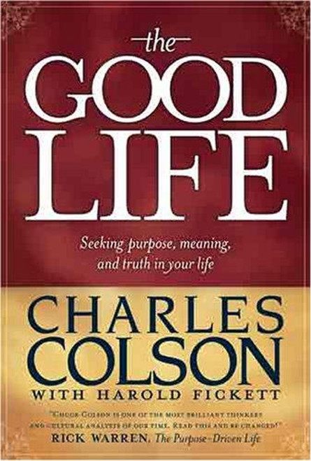 The Good Life front cover by Charles Colson, Harold Fickett, ISBN: 0842377492