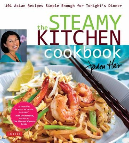 The Steamy Kitchen Cookbook: 101 Asian Recipes Simple Enough for Tonight's Dinner front cover by Jaden Hair, ISBN: 0804843341