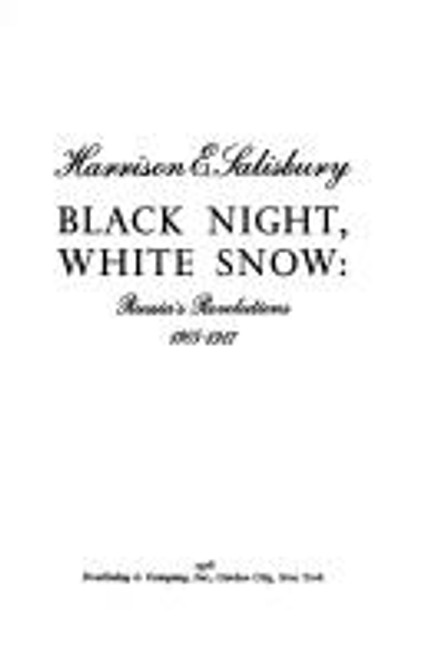 Black Night, White Snow: Russia's Revolutions 1905-1917 front cover by Harrison Evans Salisbury, ISBN: 0385008449