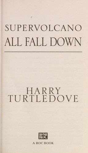 Supervolcano: All Fall Down (A Supervolcano Novel) front cover by Harry Turtledove, ISBN: 0451414845