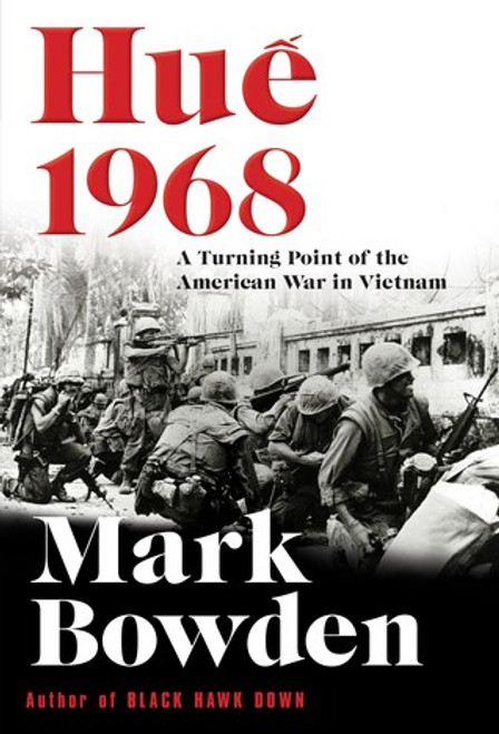 Hue 1968: A Turning Point of the American War in Vietnam front cover by Mark Bowden, ISBN: 0802127002