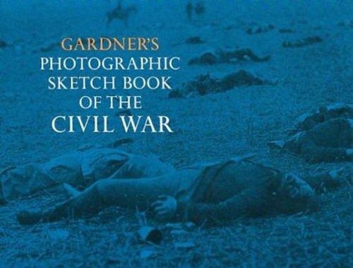 Gardner's Photographic Sketchbook of the Civil War front cover by Alexander Gardner, ISBN: 0486227316