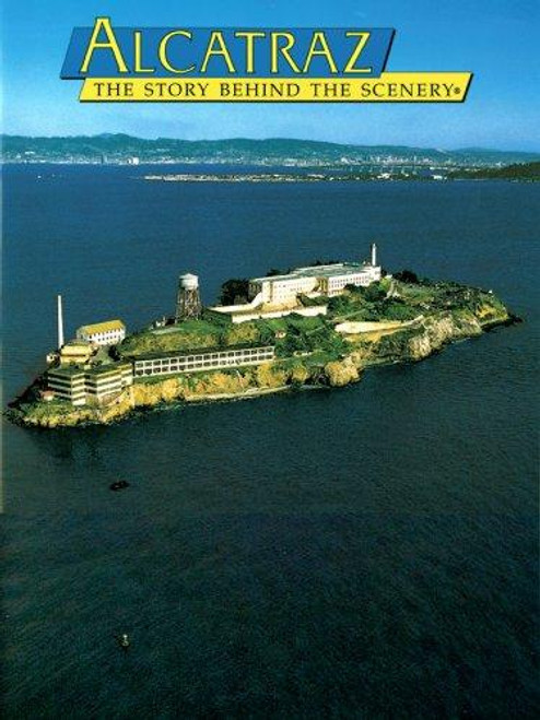 Alcatraz: The Story Behind the Scenery (English and German Edition) front cover by James P. Delgado, ISBN: 0887140017