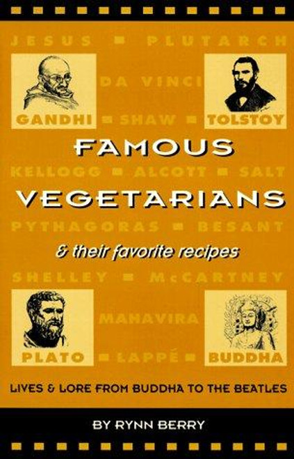 Famous Vegetarians and Their Favorite Recipes: Lives and Lore from Buddha to the Beatles front cover by Rynn Berry, ISBN: 0962616915