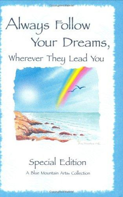 Always Follow Your Dreams: Wherever They Lead You (Blue Mountain Arts Collection) front cover by Stephen Schutz, ISBN: 0883962349