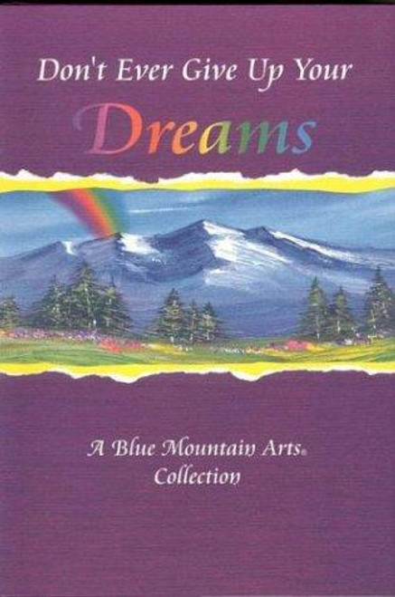 Don't Ever Give Up Your Dreams: A Blue Mountain Arts Collection front cover by Blue Mountain Arts Collection, ISBN: 0883966379
