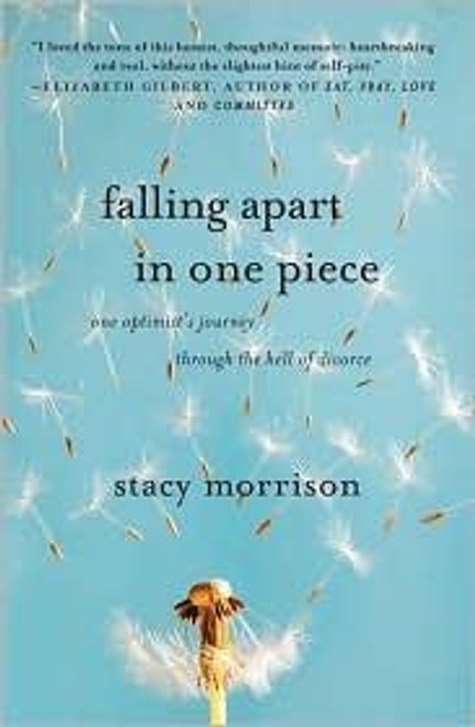 Falling Apart in One Piece: One Optimist's Journey Through the Hell of Divorce front cover by Stacy Morrison, ISBN: 1416595562