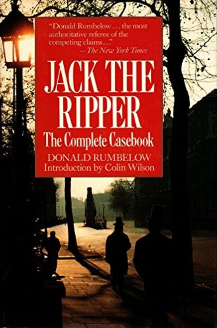Jack the Ripper: The Complete Casebook front cover by Donald Rumbelow, ISBN: 0809244713