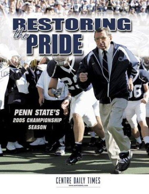 Restoring the Pride: Penn State's 2005 Championship Season front cover, ISBN: 1596700521