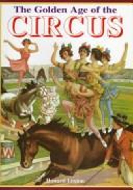 The Golden Age of the Circus front cover by Howard Loxton, ISBN: 0765199092