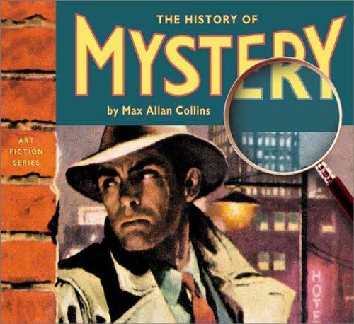 The History of Mystery (Art Fiction Series) front cover by Max Allan Collins, ISBN: 1888054530