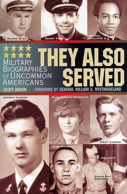 They Also Served: Military Biographies of Uncommon Americans front cover by Scott Baron, ISBN: 1877639370