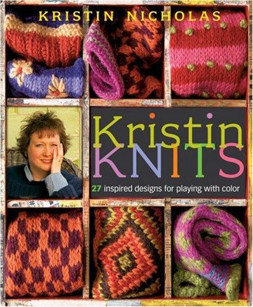 Kristin Knits: 27 Inspired Designs for Playing with Color front cover by Kristin Nicholas, ISBN: 158017678X