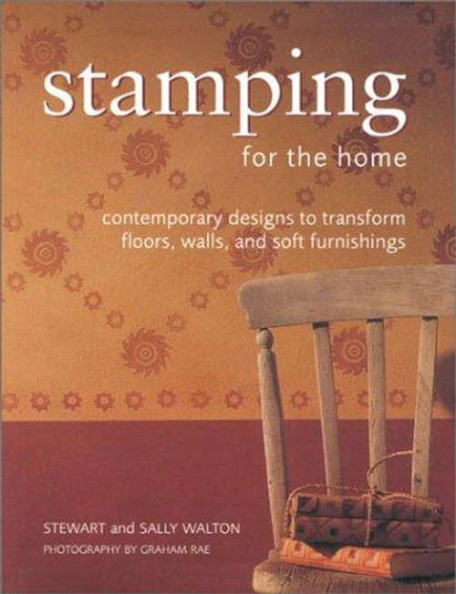 Stamping for the Home: Contemporary Designs to Transform Floors, Walls, and Soft Furnishings (Homecrafts) front cover by Sally Walton, ISBN: 075480836X