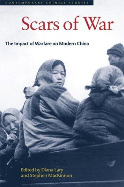 Scars of War: The Impact of Warfare on Modern China (Contemporary Chinese Studies) front cover, ISBN: 0774808411