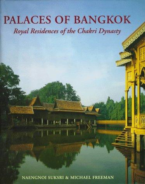 Palaces of Bangkok: Royal Residences of the Chakri Dynasty front cover by Naengnoi Suksri, ISBN: 9748225011