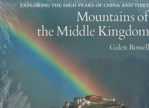 Mountains of the Middle Kingdom: Exploring the High Peaks of China and Tibet front cover by Galen Rowell, ISBN: 0871568292