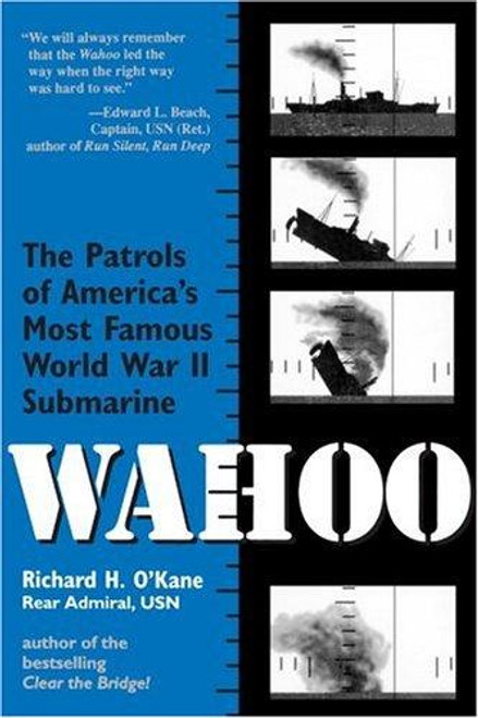 Wahoo: The Patrols of America's Most Famous World War II Submarine front cover by Richard H. O'Kane, ISBN: 0891415726