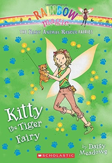 Kitty the Tiger Fairy 2 Baby Animal Rescue Fairies Rainbow Magic front cover by Daisy Meadows, ISBN: 054570846X