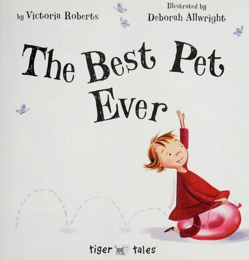 The Best Pet Ever front cover by Victoria Roberts, ISBN: 1589254325