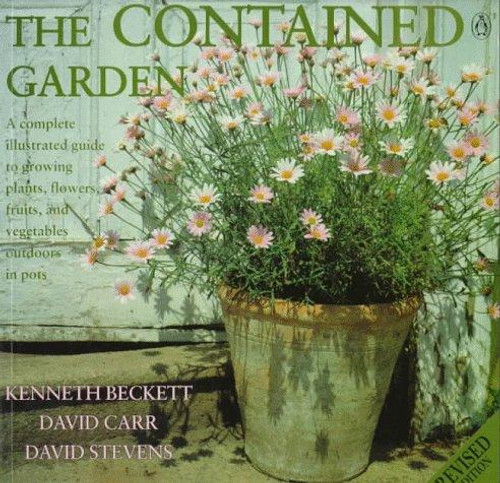 The Contained Garden: Revised Edition front cover by Kenneth Beckett,David Stevens,David Carr, ISBN: 0140469400